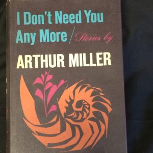 Arthur Miller I Don't Need You Any More Signed Autograph 1st Edition HB Book