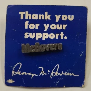 MCGOVERN SHRIVER THANK YOU FOR YOUR SUPPORT POLITICAL COLLECTIBLE PIN