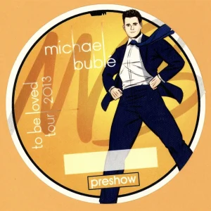 Michael Buble 2013 To Be Loved Concert Tour PRE SHOW Backstage Pass