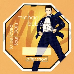 Michael Buble 2013 To Be Loved Concert Tour AFTER SHOW Backstage Pass