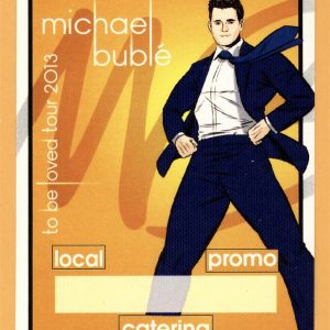 Michael Buble 2013 To Be Loved Concert Tour LOCAL Backstage Pass