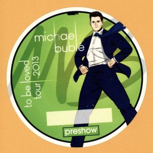 Michael Buble 2013 To Be Loved Concert Tour PRE SHOW Backstage Pass