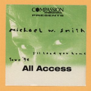 Michael W. Smith 1996 I'll Lead You Home Concert Tour ALL ACCESS Backstage Pass